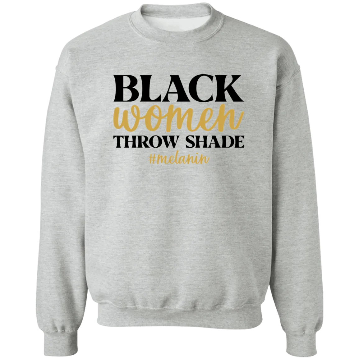 Black Women Throw Shade Crewneck Pullover Sweatshirt