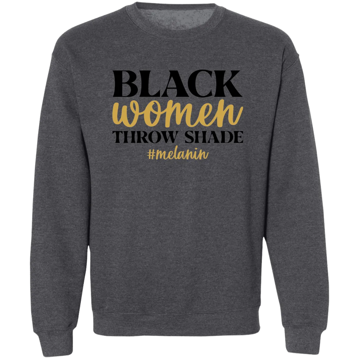 Black Women Throw Shade Crewneck Pullover Sweatshirt