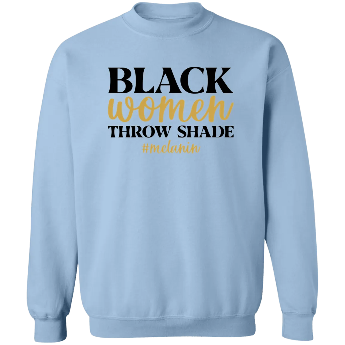 Black Women Throw Shade Crewneck Pullover Sweatshirt